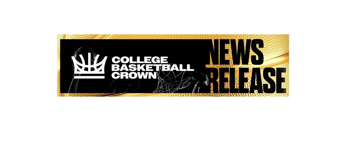 College Basketball Crown Announces Ticket Sales & Television Schedule for 2026 Tournament